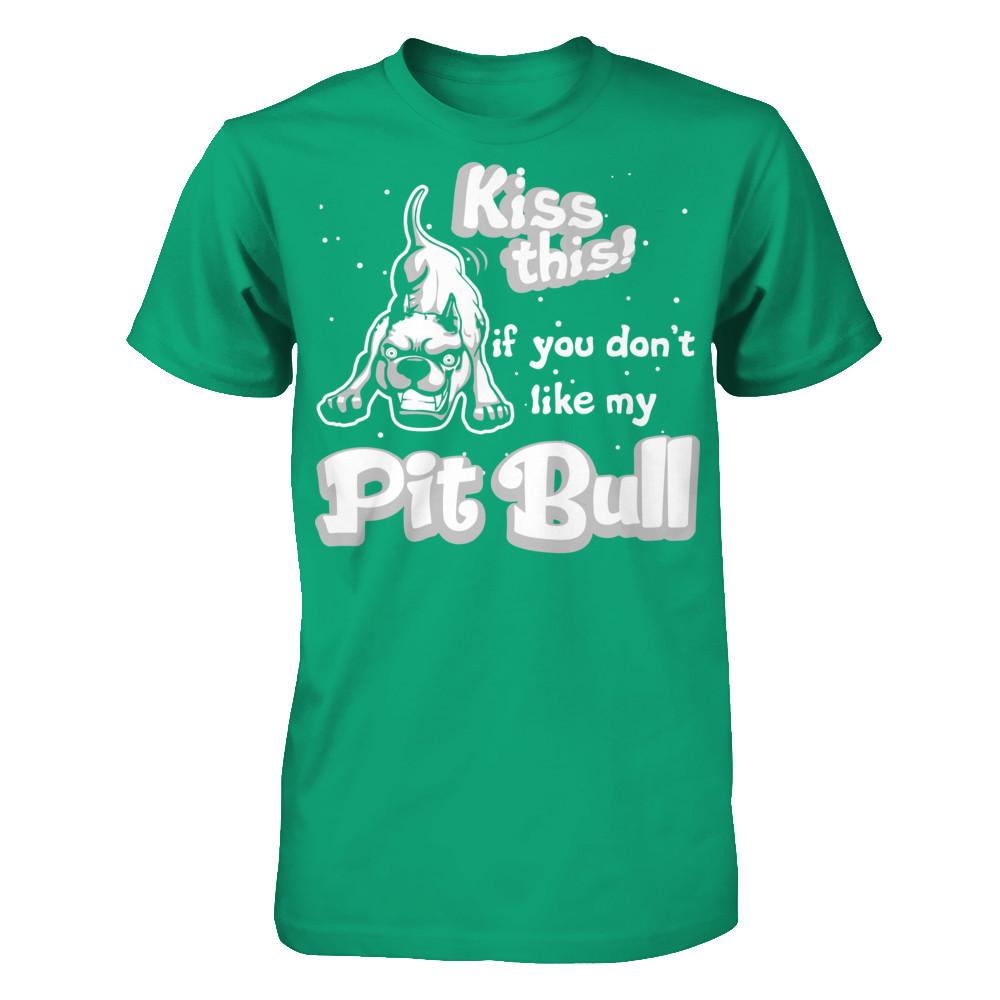 Kiss This If You Don't Like My Pit Bull T-shirt Gildan - Short Sleeve Tee Kelly Green
