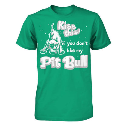 Kiss This If You Don't Like My Pit Bull T-shirt Gildan - Short Sleeve Tee Kelly Green