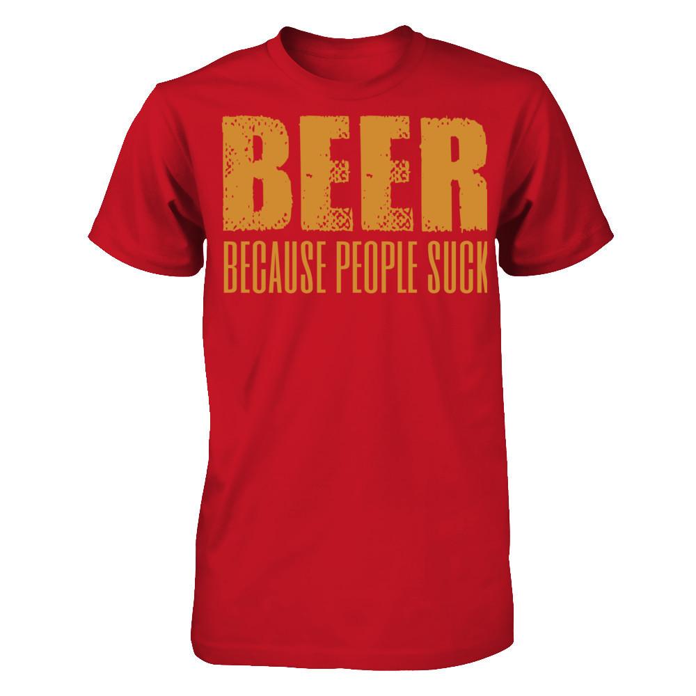 Beer Because People Suck T-shirt Gildan - Short Sleeve Tee Red