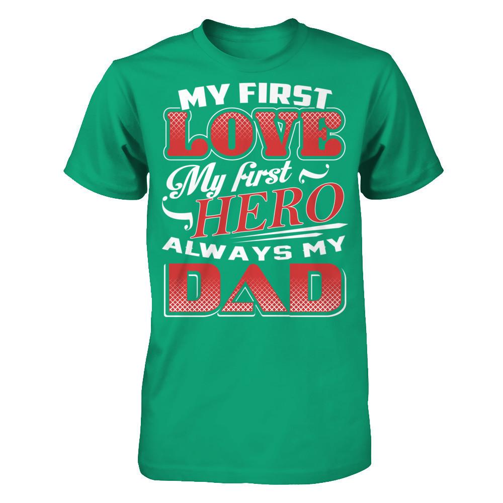 My First Love My First Hero - Always My Dad Gildan - Short Sleeve Tee Kelly Green