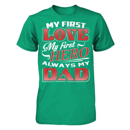 My First Love My First Hero - Always My Dad Gildan - Short Sleeve Tee Kelly Green