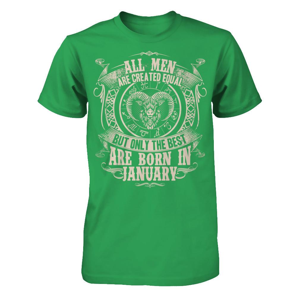 All Men Are Created Equal, But Only The Best Are Born In January T-shirt Next Level - Unisex Fitted Tee Kelly Green