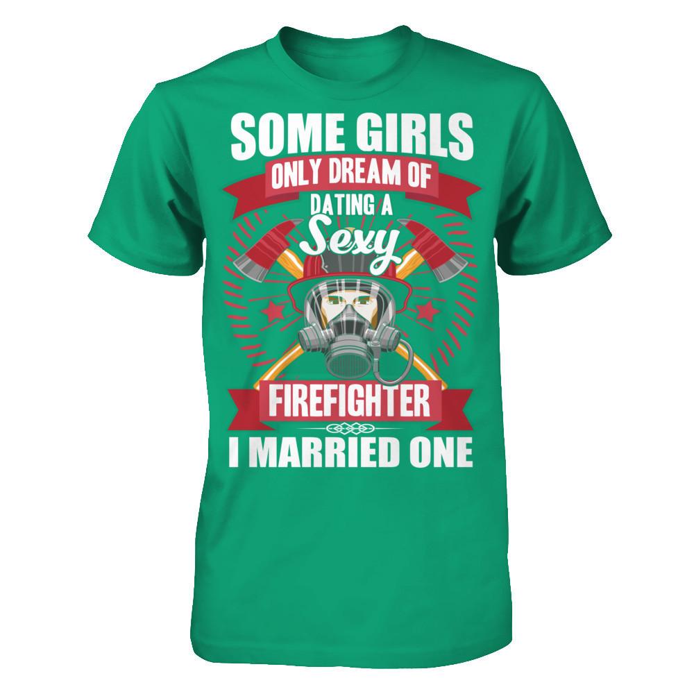 Some Girls Only Dream Of Dating A Sexy Firefighter. I Married One Gildan - Short Sleeve Tee Kelly Green