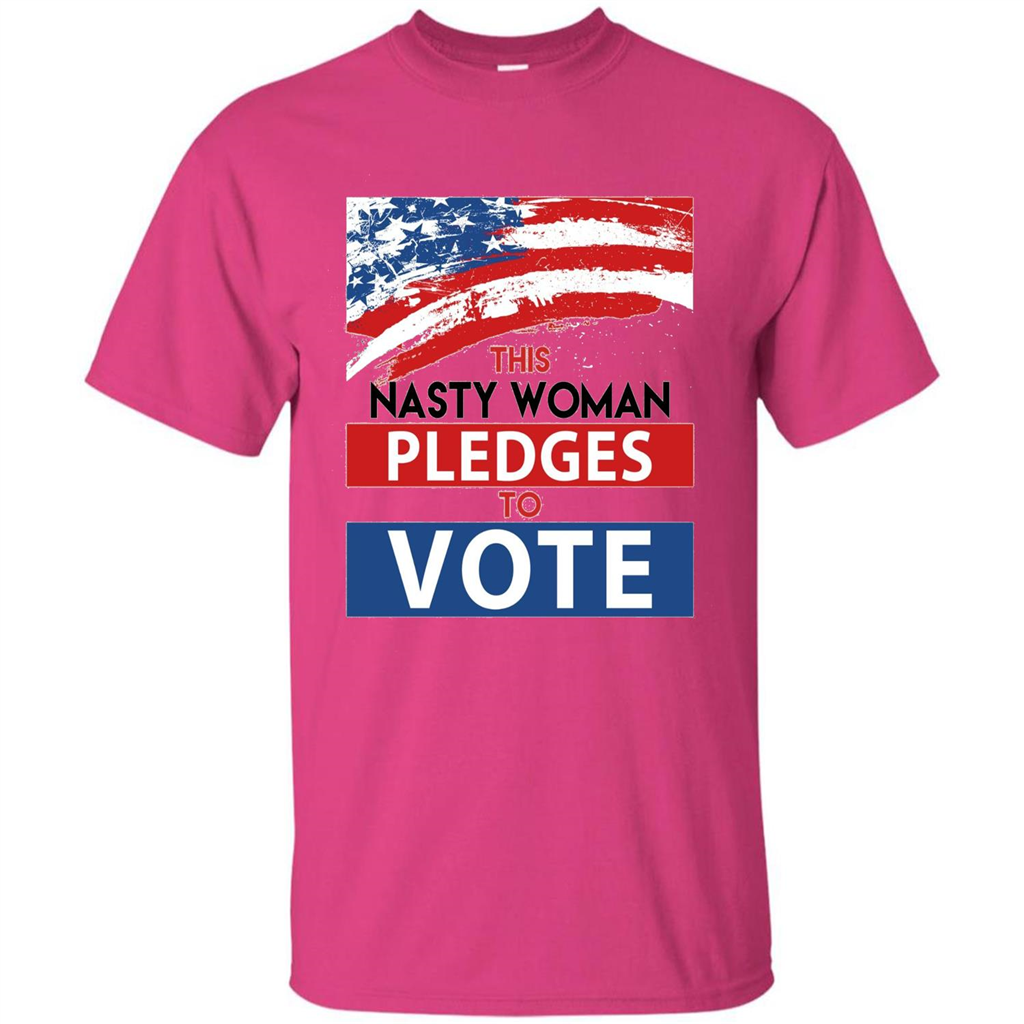 This Nasty Woman Vote Pledges To Vote T-shirt Heliconia