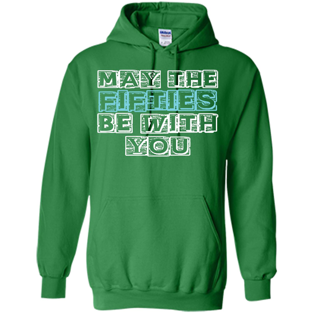 Birthday Gift T-shirt May The Fifties Be With You T-shirt Irish Green
