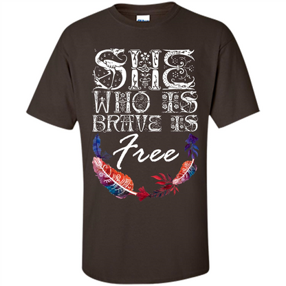 She Is Brave Is Free T-shirt Dark Chocolate