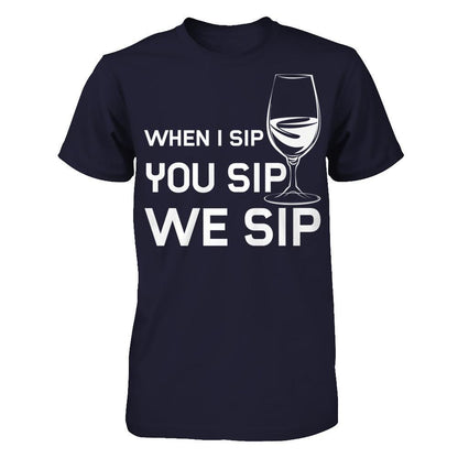 When I Sip You Sip We Sip Next Level - Unisex Fitted Tee Midnight Navy