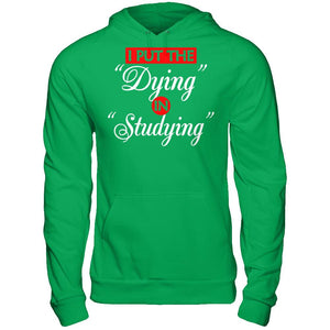 I Put The Dying In Studying T-shirt