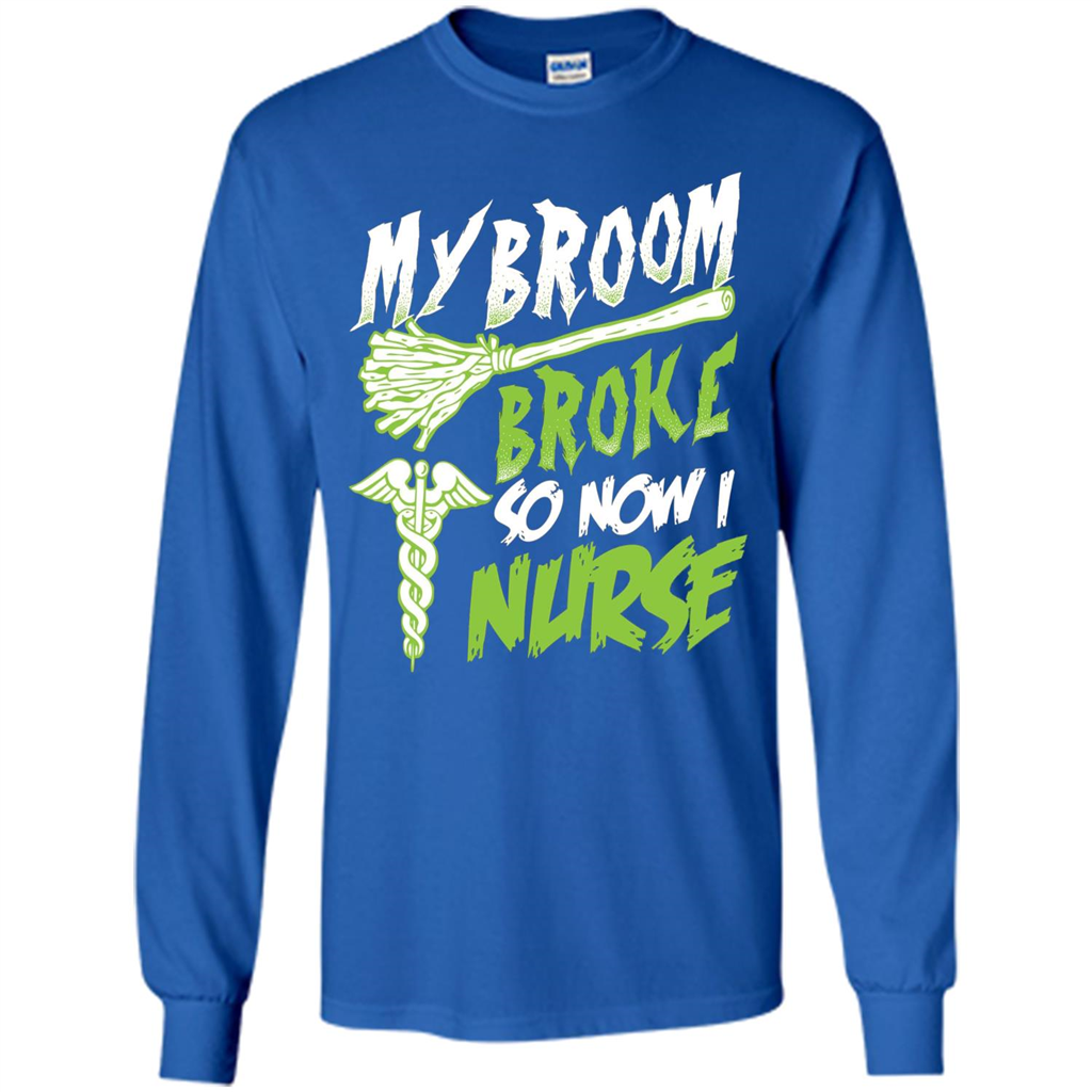 Nurse T-shirt My Broom Broke So Now I Nurse Funny Halloween T-Shirt Royal