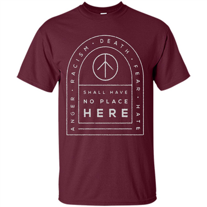 Shall Have No Place Here T-Shirt Maroon