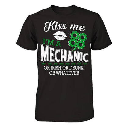 Kiss Me I‰۪m A Mechanic Or Irish Or Drunk Or Whatever T-shirt Next Level - Unisex Fitted Tee Black