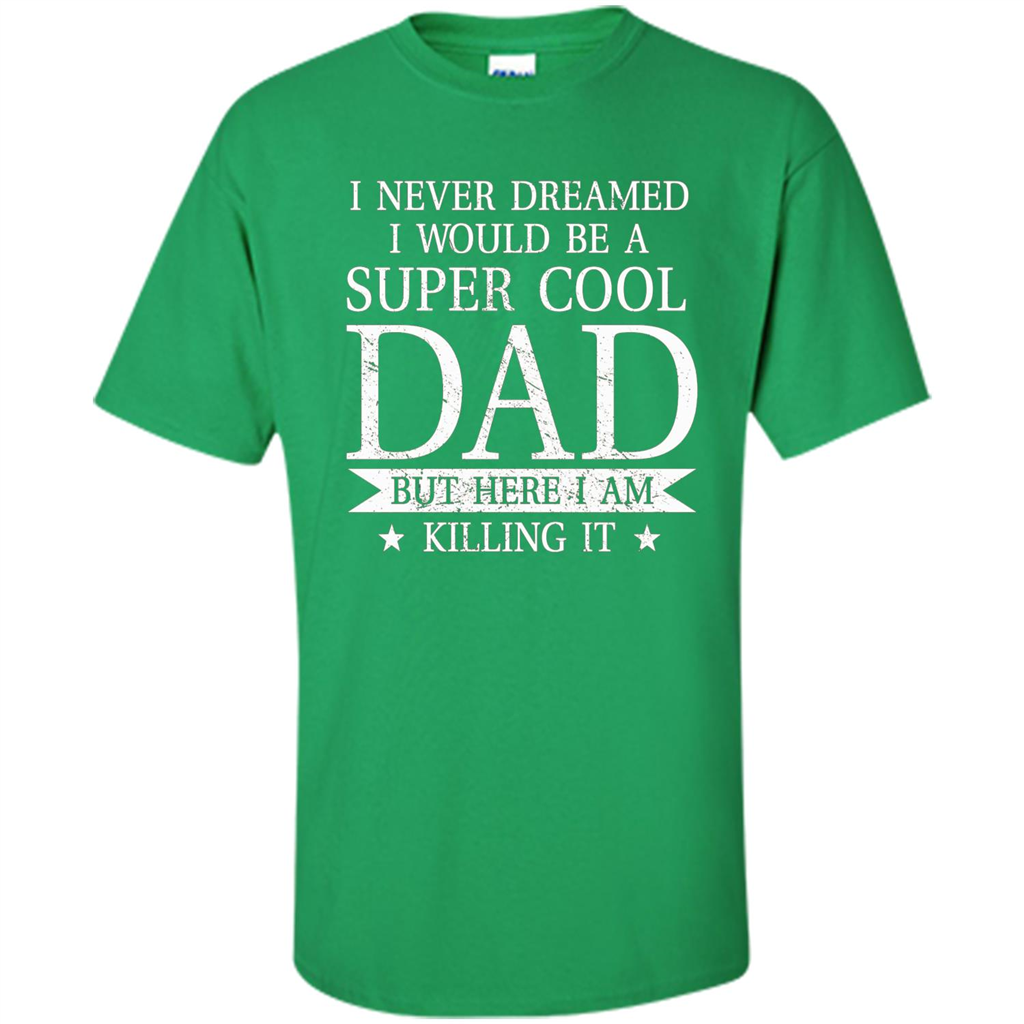 Fathers Day T-shirt Cool Dad I Am Killing It Irish Green