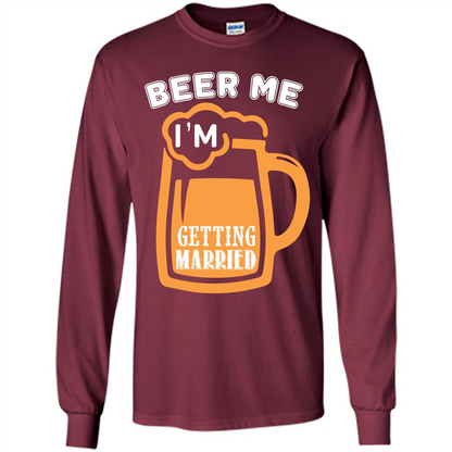 Beer T-shirt Beer Me Iäó»m Getting Married Maroon