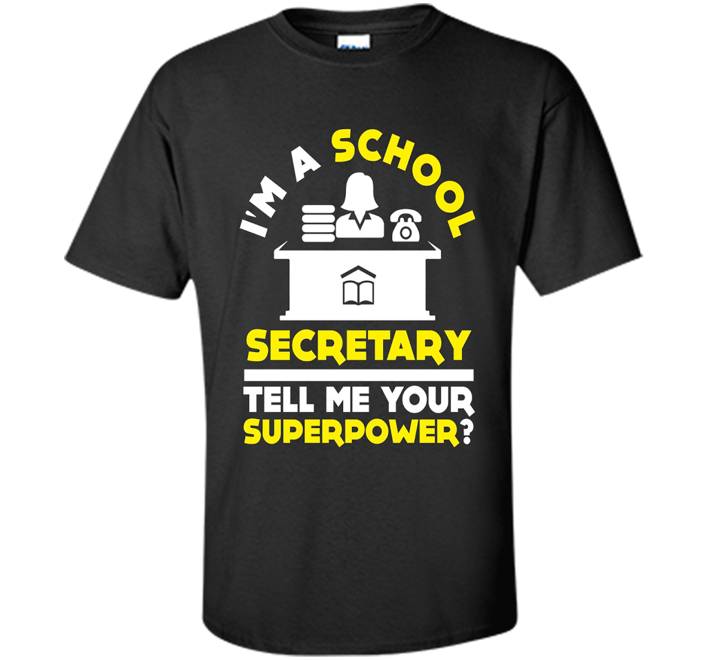 Funny Im A School Secretary Tell Me Your Superpower T-shirt shirt Black