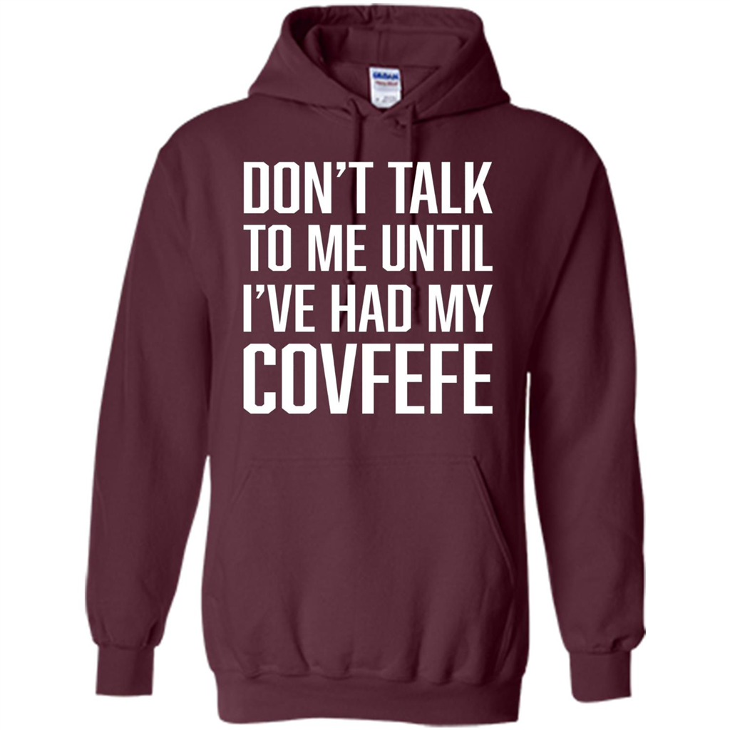 American T-shirt Don't Talk To Me Until I've Had My Covfefe Maroon