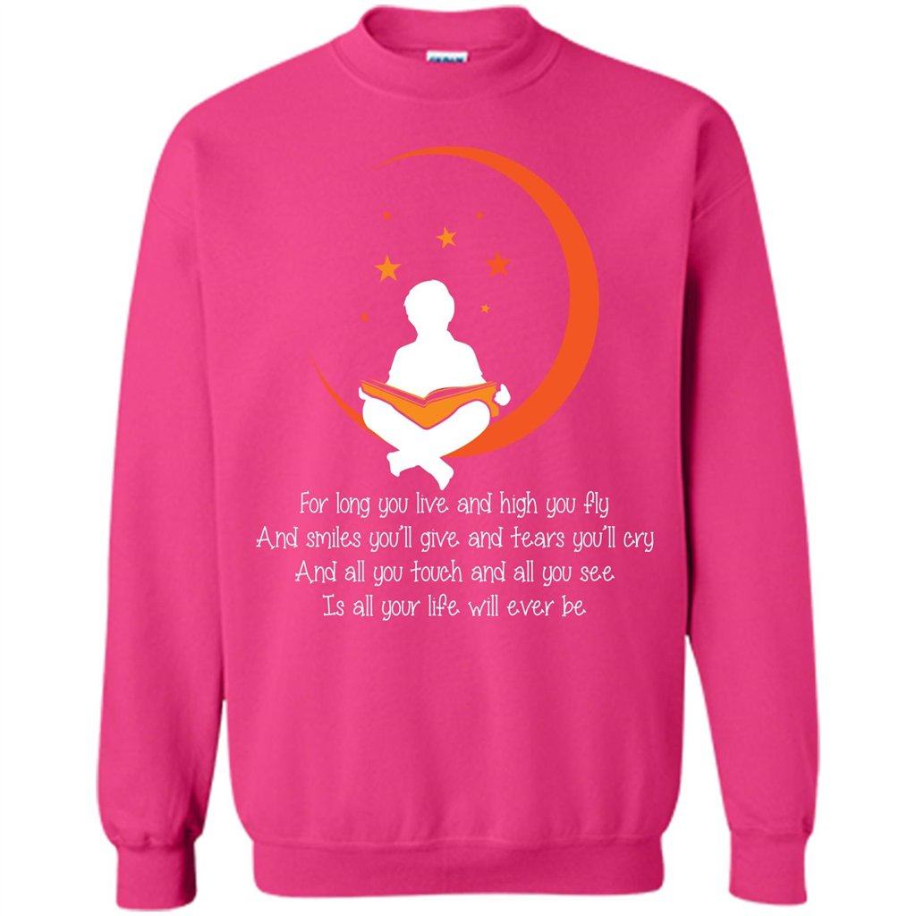 For Long You Live And High You Fly And Smiles You’ll Give T-shirt Heliconia