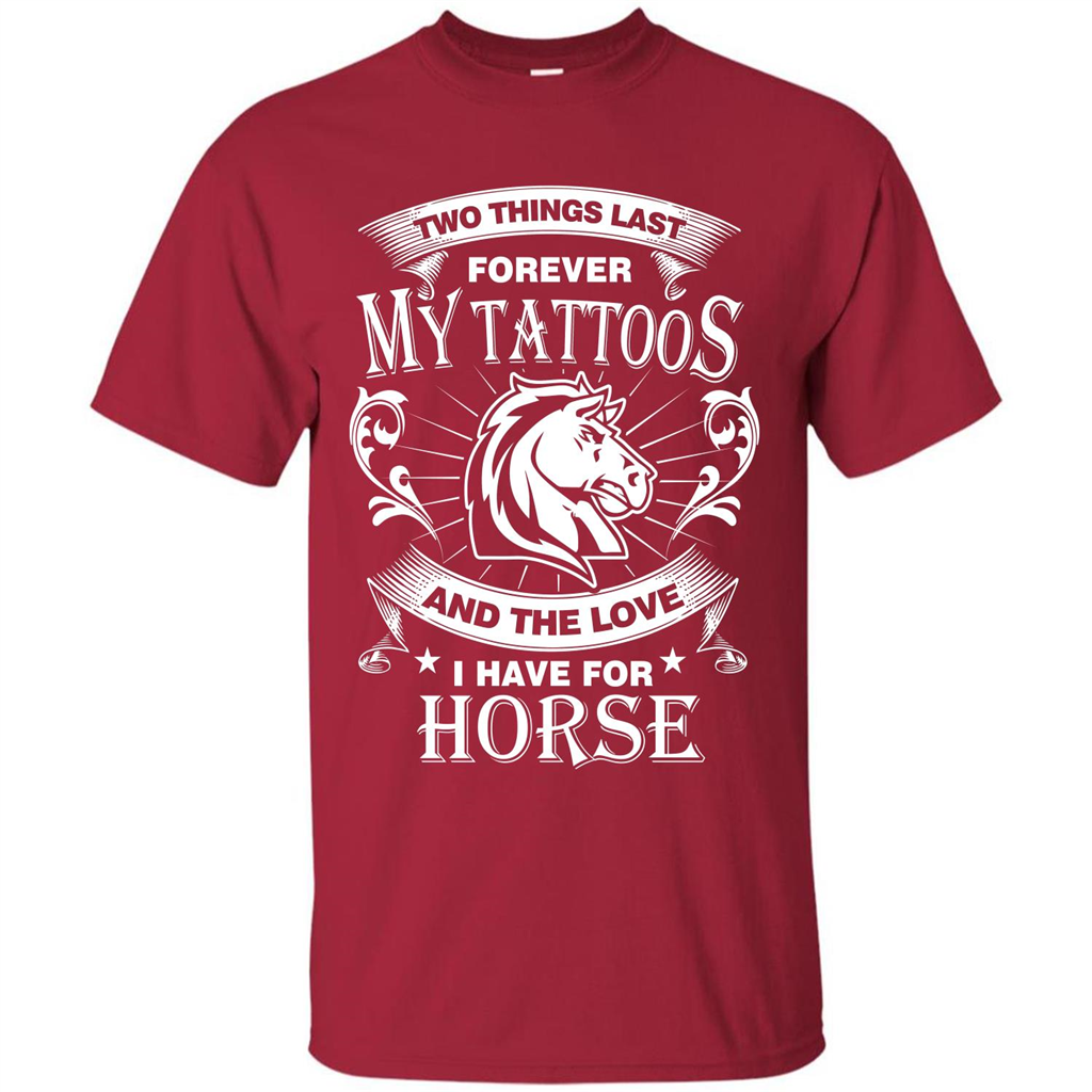 Horse T-shirt Two Things Last Forever My Tatoos Cardinal