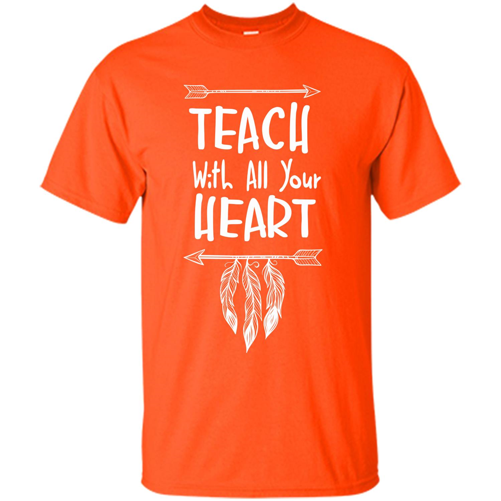 Teacher T-shirt Teach With All Your Heart T-shirt Orange