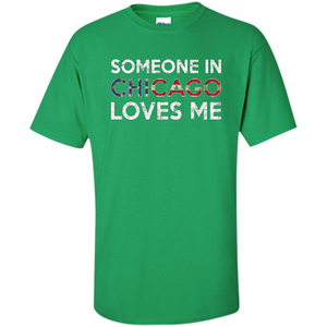 Someone in Chicago Loves Me T-shirt