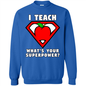 Teacher T-shirt I Teach What's Your Superpower T-shirt