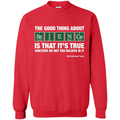 The Good Thing About Science Is That It's True Whether Or Not You Believe In It T-shirt Red