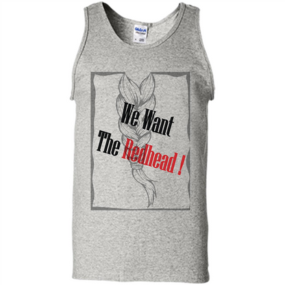 Redhead T-shirt We Want The Redhead Ash