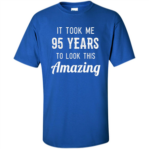 Funny 95th Birthday T-shirt Look This Amazing