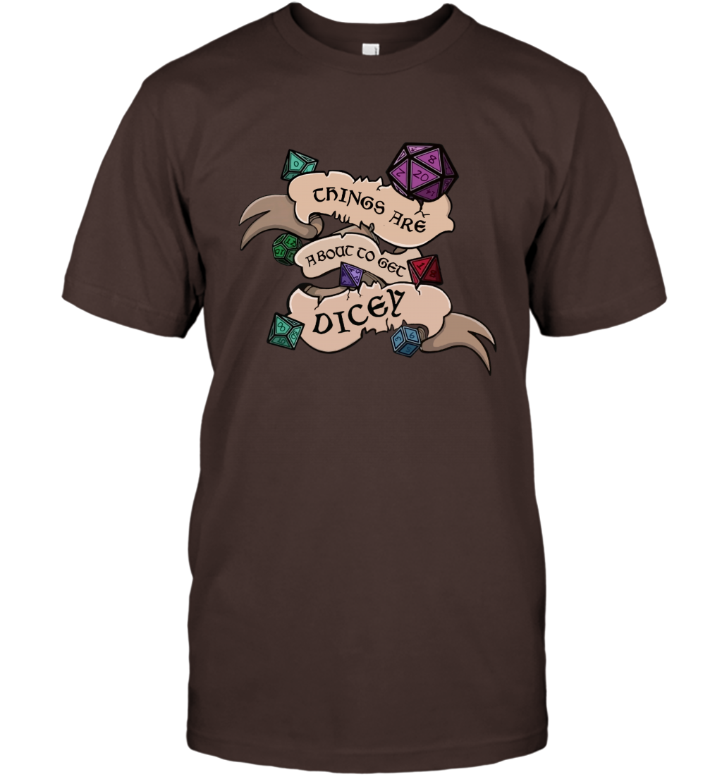 Things Are About To Get Dicey Shirt T-Shirt T-Shirt Dark Chocolate