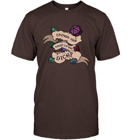 Things Are About To Get Dicey Shirt T-Shirt T-Shirt Dark Chocolate