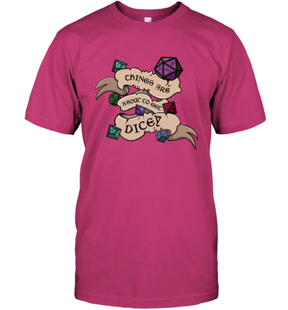 Things Are About To Get Dicey Shirt T-Shirt T-Shirt Heliconia