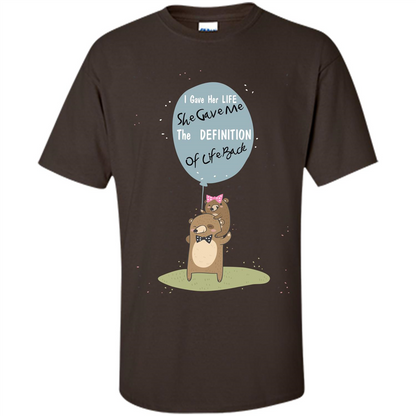Mommy T-shirt I Gave Her Life. She Gave Me The Definition Of Life Back Dark Chocolate
