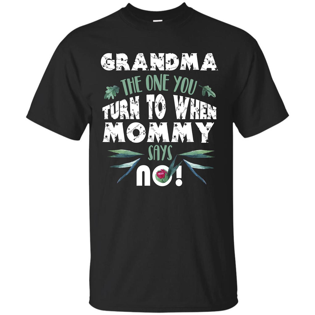 Nana T-shirt Grandma The One You Turn To When Mommy Says No Black