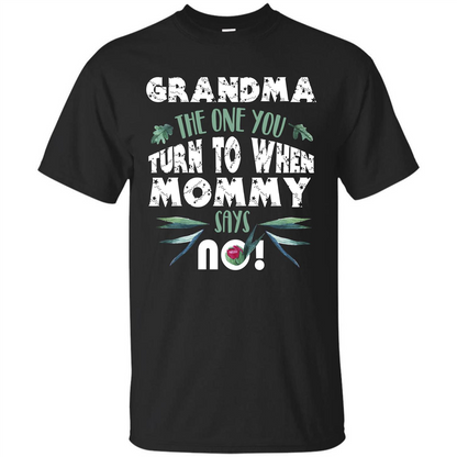 Nana T-shirt Grandma The One You Turn To When Mommy Says No Black