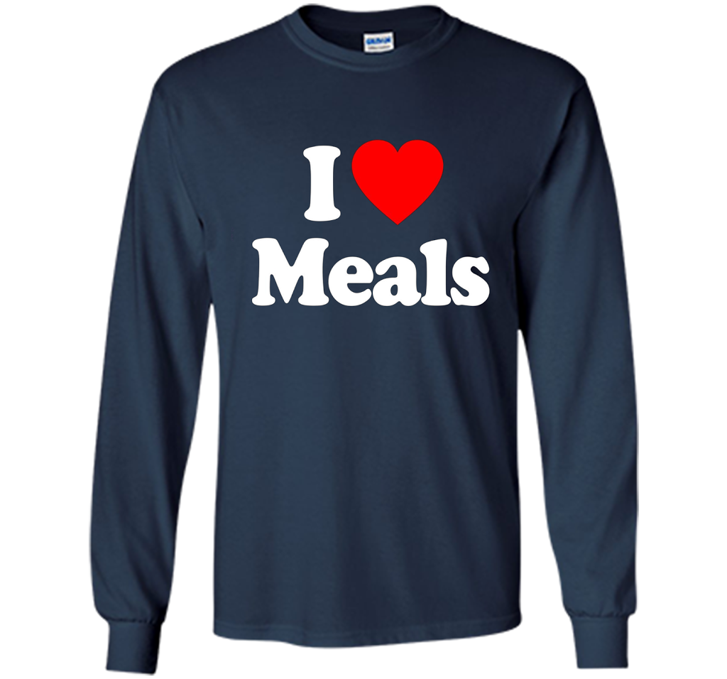 I Love MEALS T-Shirt Heart Funny T-shirt Navy