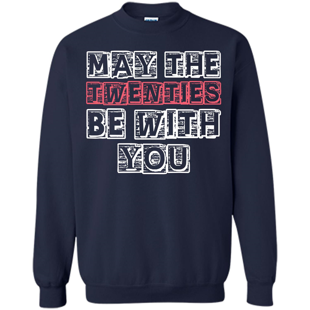 Birthday Gift T-shirt May The Twenties Be With You T-shirt Navy