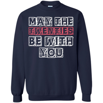 Birthday Gift T-shirt May The Twenties Be With You T-shirt Navy