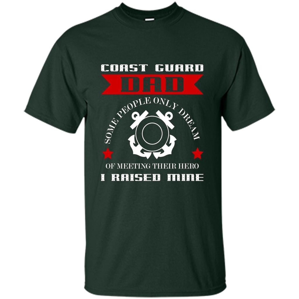 Coast Guard Dad Raised My Hero T-shirt Coast Guardsman Forest Green