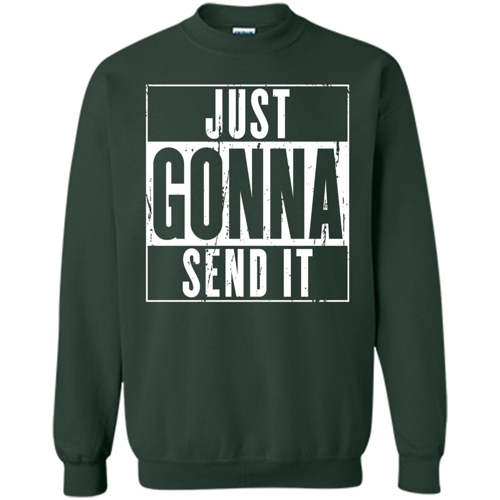 Just Gonna Send It T-shirt