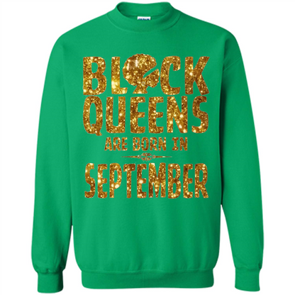September Queens T-shirt Black Queens Are Born In September T-shirt Irish Green