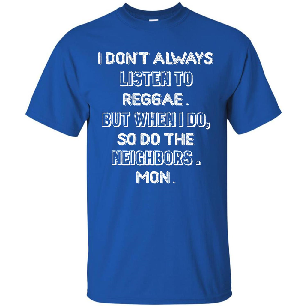 Reggae MusicT-Shirt I Don’t Always Listen To Reggae T-shirt Royal
