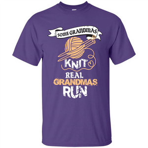 Nana T-shirt Some Grandmas Knit Real Grandmas Run T-shirt