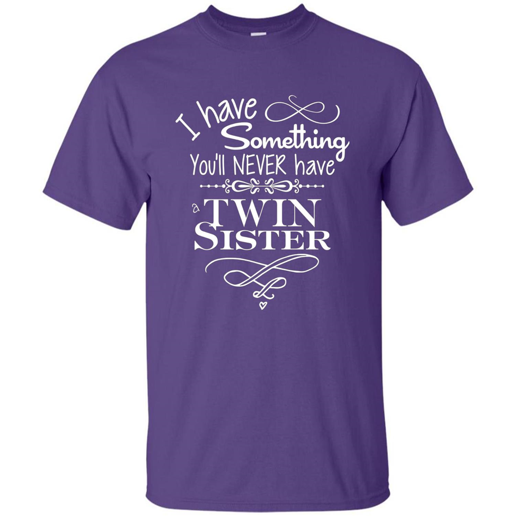 I Have Something You'll Never Have A Twin Sister T-shirt Purple