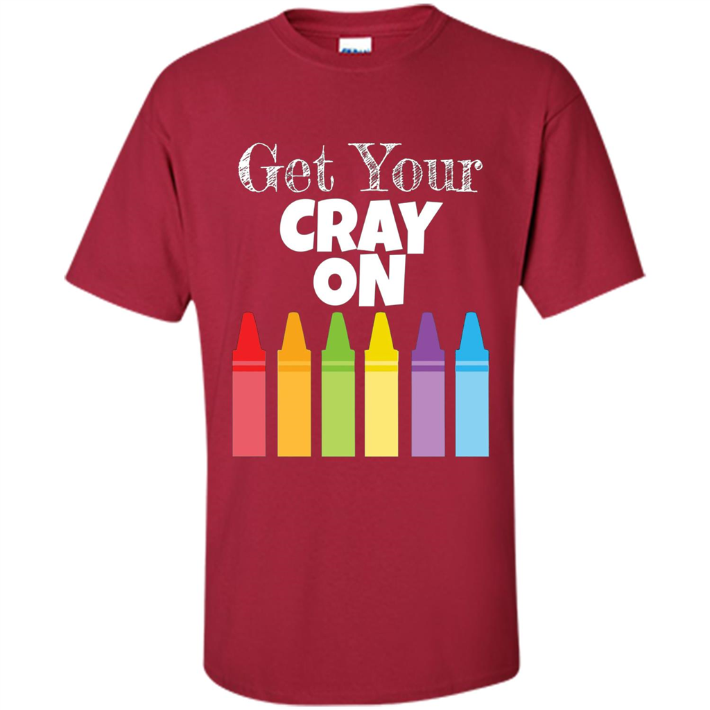 Get Your Cray On T-shirt Cardinal
