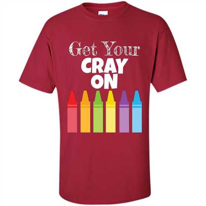 Get Your Cray On T-shirt Cardinal