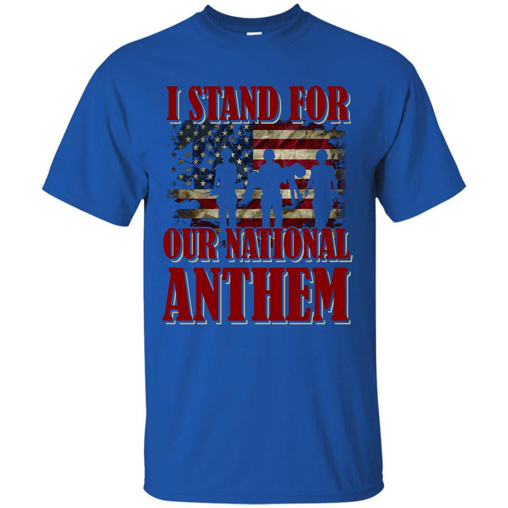 Military T-shirt I Stand For Our National Anthem T-shirt Royal