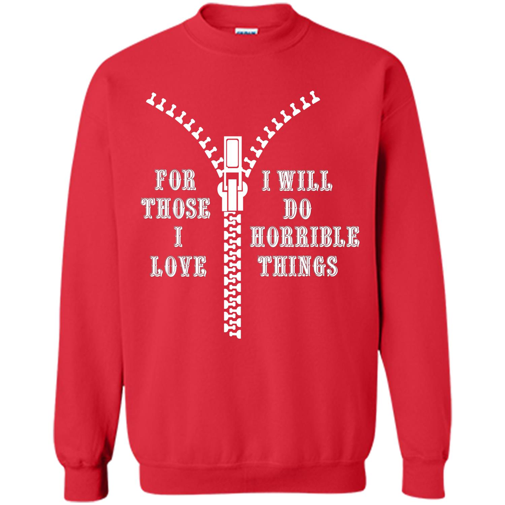 For Those I Love I Will Do Horrible Things T-shirt Red