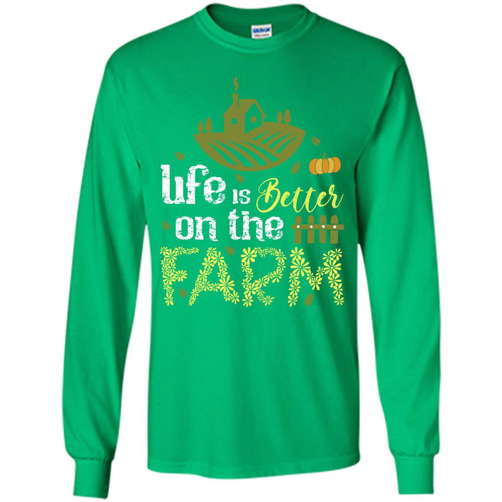 Farmer T-shirt Life Is Better On The Farm T-shirt Irish Green