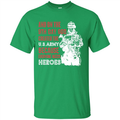 Military T-shirt And On The 9th Day God Created The U S Army Irish Green