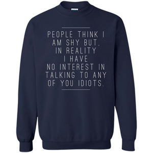 People Think I am Shy Funny Mean T-shirt