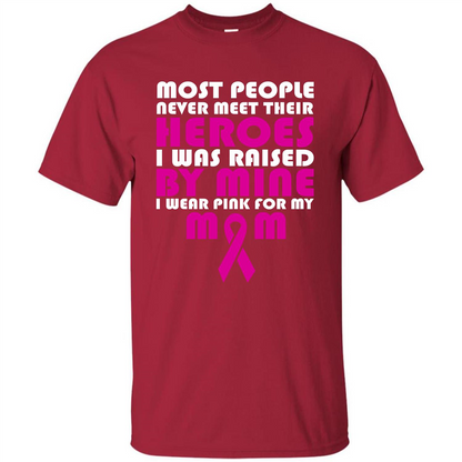 Cancer Awareness T-shirt Most People Never Meet Their Heroes T-shirt Cardinal